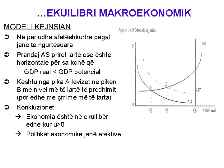 …EKUILIBRI MAKROEKONOMIK MODELI KEJNSIAN Ü Në periudha afatëshkurtra pagat janë të ngurtësuara Ü Prandaj