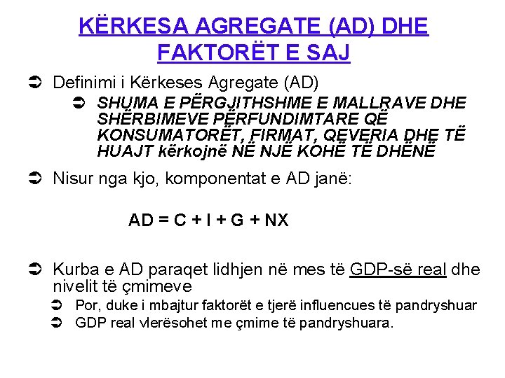 KËRKESA AGREGATE (AD) DHE FAKTORËT E SAJ Ü Definimi i Kërkeses Agregate (AD) Ü