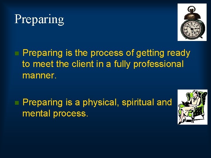 Preparing n Preparing is the process of getting ready to meet the client in