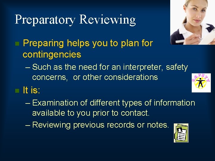 Preparatory Reviewing n Preparing helps you to plan for contingencies – Such as the