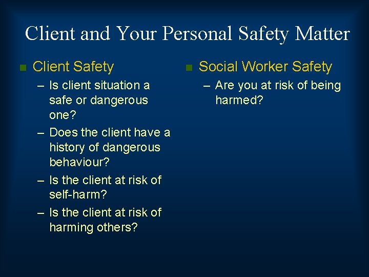 Client and Your Personal Safety Matter n Client Safety – Is client situation a