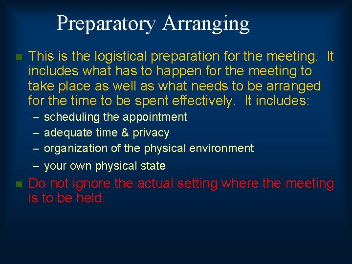 Preparatory Arranging n This is the logistical preparation for the meeting. It includes what