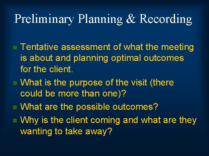 Preliminary Planning & Recording n n Tentative assessment of what the meeting is about