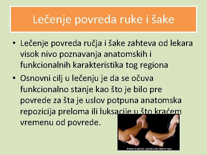 Lečenje povreda ruke i šake • Lečenje povreda ručja i šake zahteva od lekara