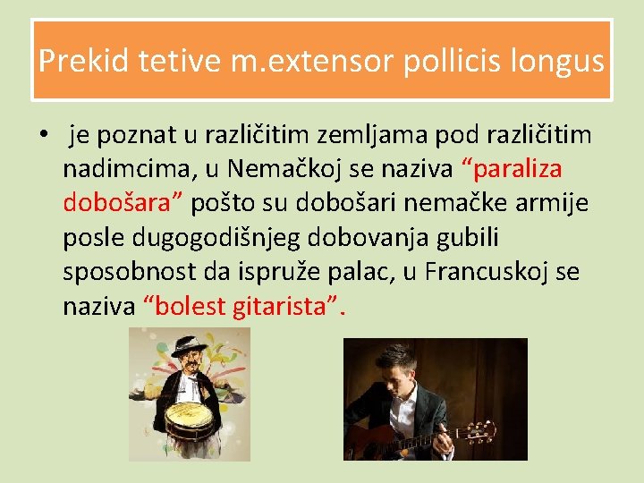 Prekid tetive m. extensor pollicis longus • je poznat u različitim zemljama pod različitim