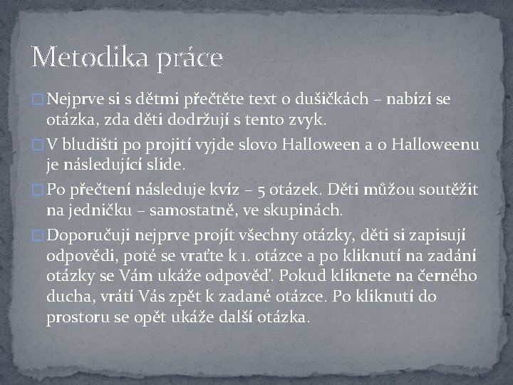 Metodika práce � Nejprve si s dětmi přečtěte text o dušičkách – nabízí se