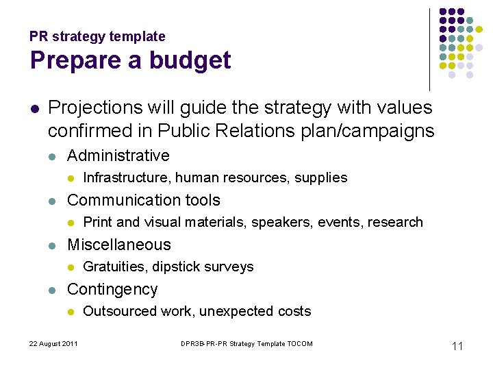 PR strategy template Prepare a budget l Projections will guide the strategy with values