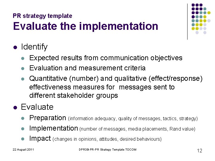 PR strategy template Evaluate the implementation l Identify l l Expected results from communication