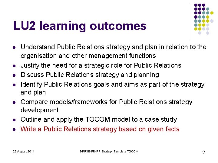 LU 2 learning outcomes l l l l Understand Public Relations strategy and plan