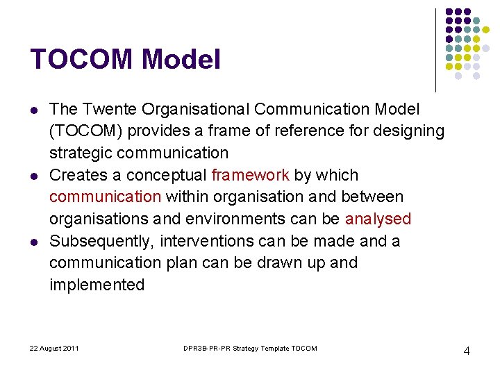 TOCOM Model l The Twente Organisational Communication Model (TOCOM) provides a frame of reference