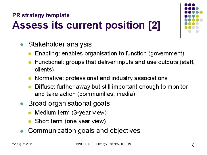 PR strategy template Assess its current position [2] l Stakeholder analysis l l l