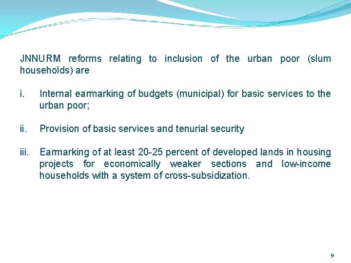 JNNURM reforms relating to inclusion of the urban poor (slum households) are i. Internal