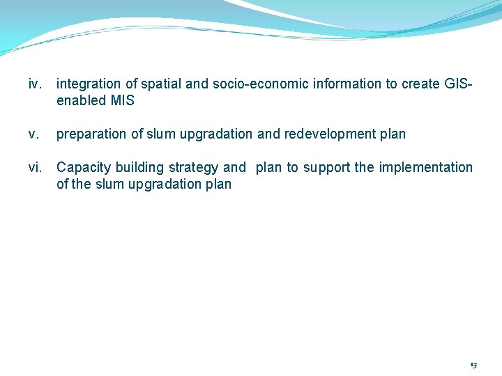 iv. integration of spatial and socio-economic information to create GISenabled MIS v. preparation of