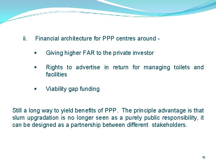 ii. Financial architecture for PPP centres around - § Giving higher FAR to the