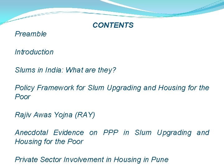 CONTENTS Preamble Introduction Slums in India: What are they? Policy Framework for Slum Upgrading
