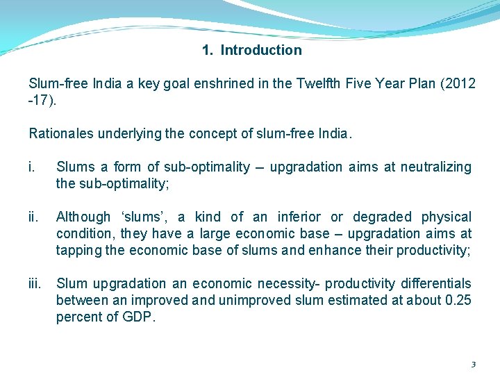 1. Introduction Slum-free India a key goal enshrined in the Twelfth Five Year Plan