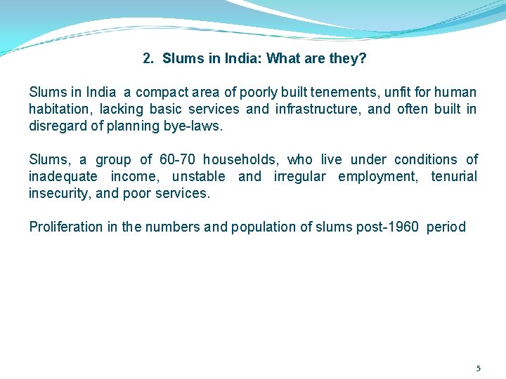 2. Slums in India: What are they? Slums in India a compact area of