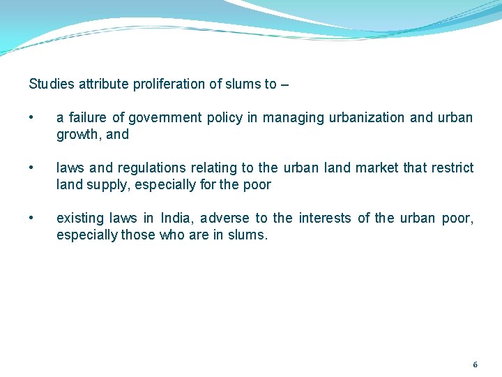 Studies attribute proliferation of slums to – • a failure of government policy in