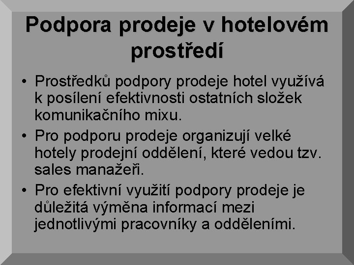 Podpora prodeje v hotelovém prostředí • Prostředků podpory prodeje hotel využívá k posílení efektivnosti