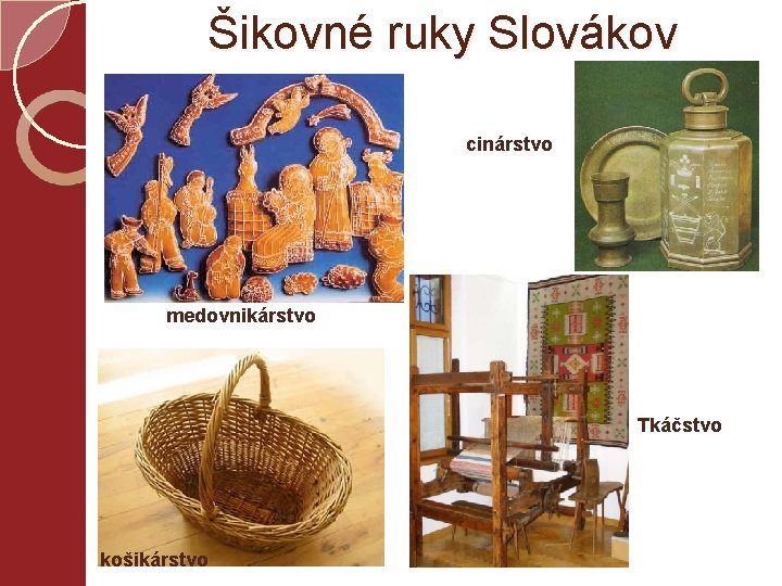 Šikovné ruky Slovákov cinárstvo medovnikárstvo Tkáčstvo košikárstvo 