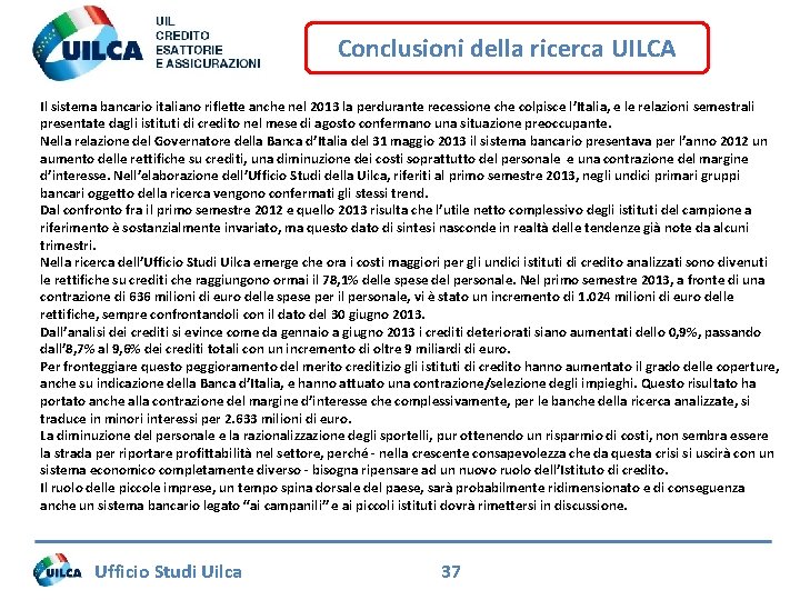 Conclusioni della ricerca UILCA Il sistema bancario italiano riflette anche nel 2013 la perdurante