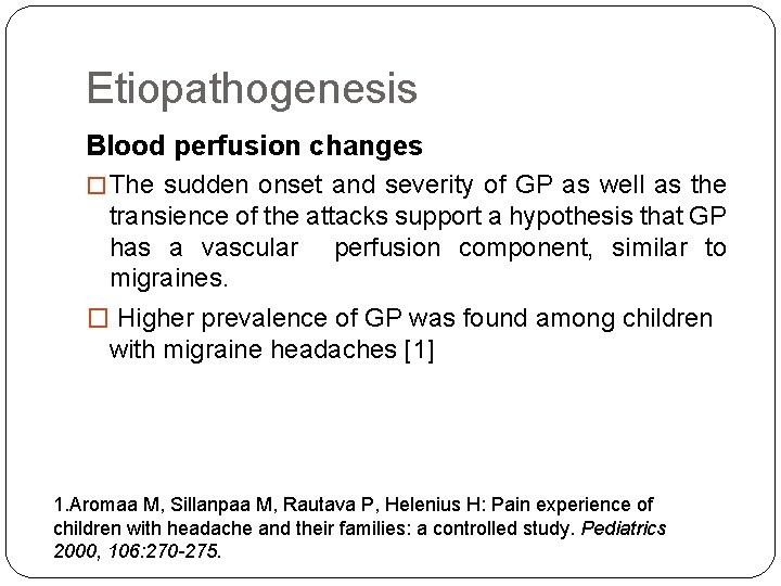 Etiopathogenesis Blood perfusion changes � The sudden onset and severity of GP as well