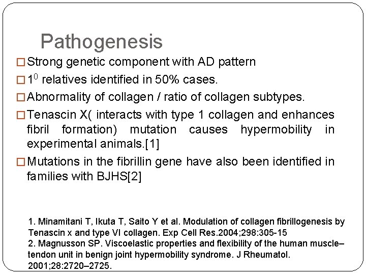 Pathogenesis � Strong genetic component with AD pattern � 10 relatives identified in 50%