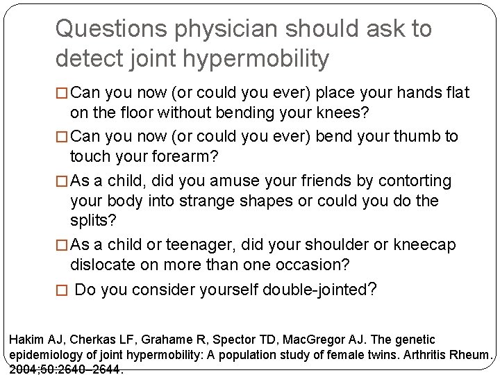 Questions physician should ask to detect joint hypermobility � Can you now (or could
