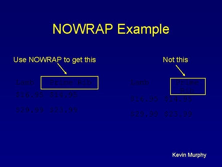 NOWRAP Example Use NOWRAP to get this Not this Kevin Murphy NOWRAP Example Use NOWRAP to get this Not this Kevin Murphy