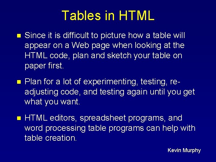 Tables in HTML n Since it is difficult to picture how a table will Tables in HTML n Since it is difficult to picture how a table will
