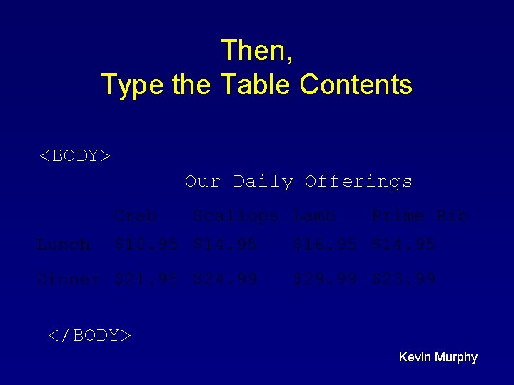Then, Type the Table Contents <BODY> Our Daily Offerings </BODY> Kevin Murphy Then, Type the Table Contents <BODY> Our Daily Offerings </BODY> Kevin Murphy