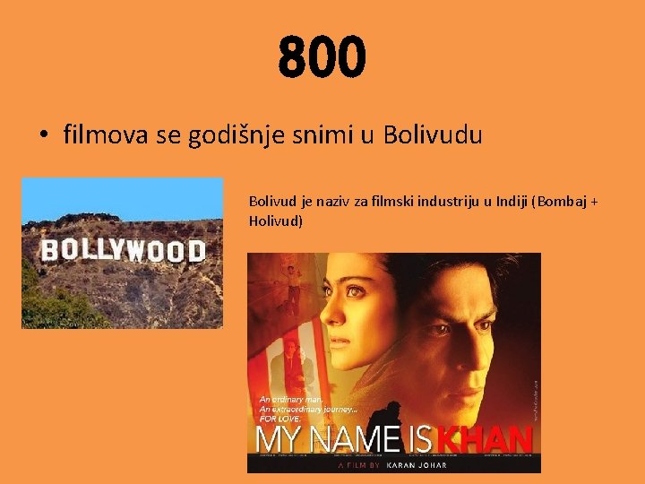 800 • filmova se godišnje snimi u Bolivud je naziv za filmski industriju u
