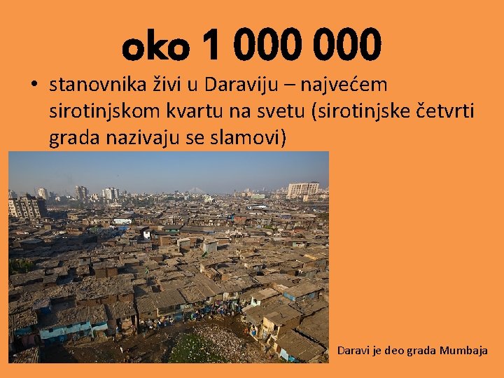 oko 1 000 • stanovnika živi u Daraviju – najvećem sirotinjskom kvartu na svetu