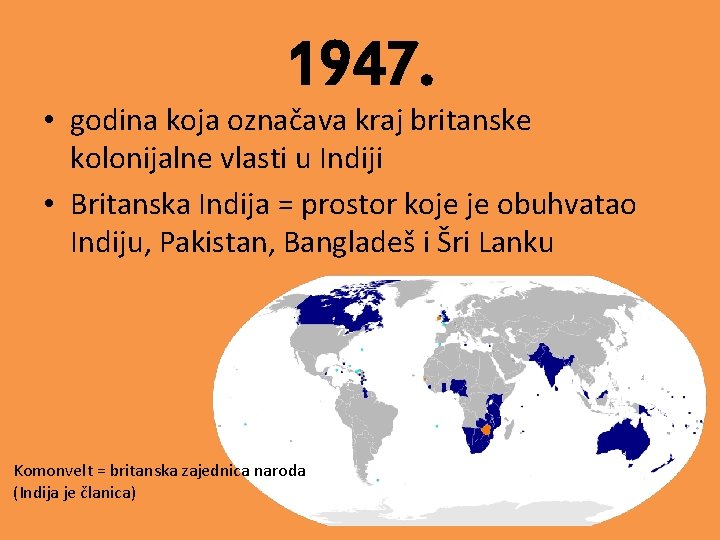 1947. • godina koja označava kraj britanske kolonijalne vlasti u Indiji • Britanska Indija