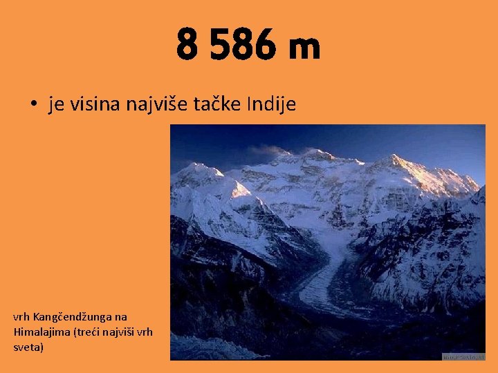 8 586 m • je visina najviše tačke Indije vrh Kangčendžunga na Himalajima (treći