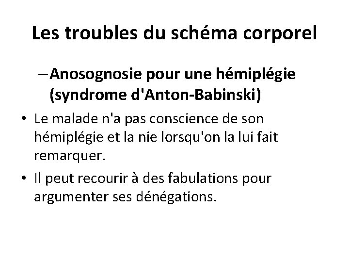 Les troubles du schéma corporel – Anosognosie pour une hémiplégie (syndrome d'Anton-Babinski) • Le