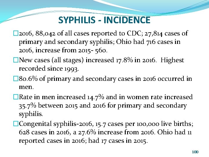 SYPHILIS - INCIDENCE � 2016, 88, 042 of all cases reported to CDC; 27,
