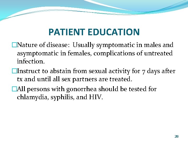 PATIENT EDUCATION �Nature of disease: Usually symptomatic in males and asymptomatic in females, complications