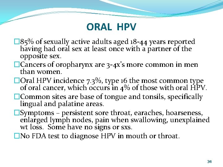ORAL HPV � 85% of sexually active adults aged 18 -44 years reported having