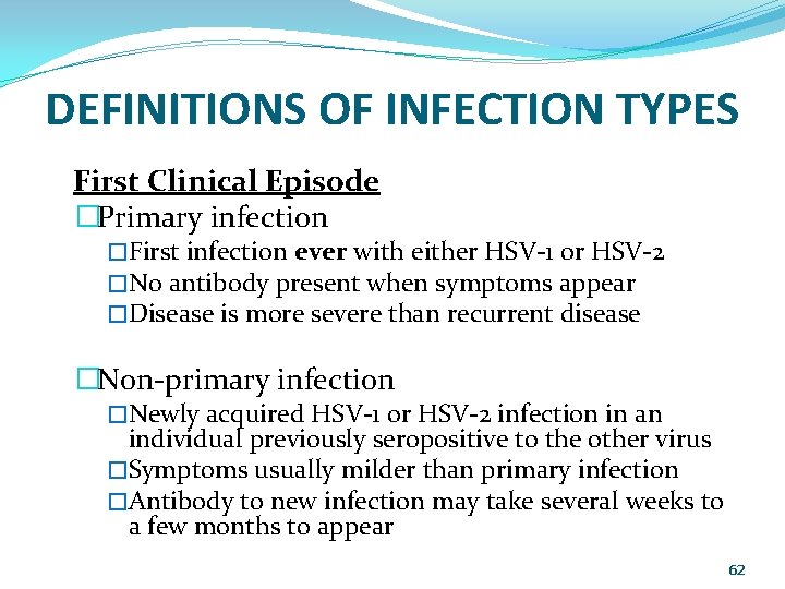 DEFINITIONS OF INFECTION TYPES First Clinical Episode �Primary infection �First infection ever with either