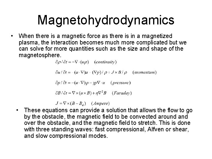 Magnetohydrodynamics • When there is a magnetic force as there is in a magnetized