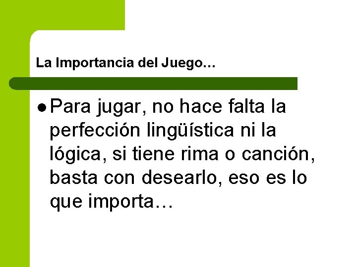 La Importancia del Juego… l Para jugar, no hace falta la perfección lingüística ni