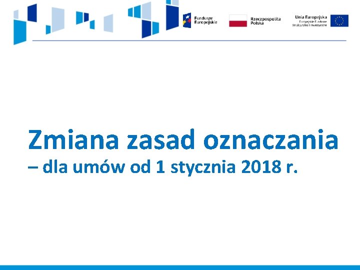 Zmiana zasad oznaczania – dla umów od 1 stycznia 2018 r. 