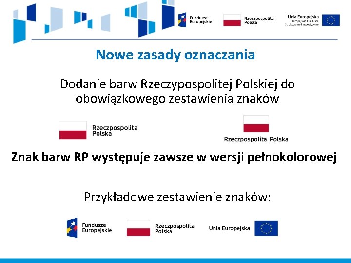 Nowe zasady oznaczania Dodanie barw Rzeczypospolitej Polskiej do obowiązkowego zestawienia znaków Znak barw RP