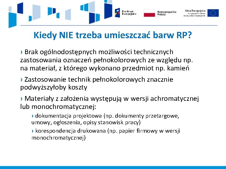 Kiedy NIE trzeba umieszczać barw RP? › Brak ogólnodostępnych możliwości technicznych zastosowania oznaczeń pełnokolorowych
