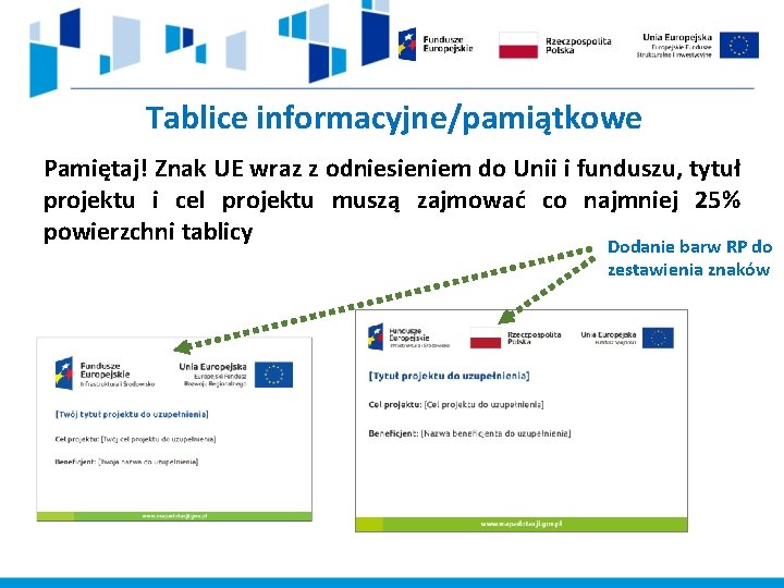 Tablice informacyjne/pamiątkowe Pamiętaj! Znak UE wraz z odniesieniem do Unii i funduszu, tytuł projektu