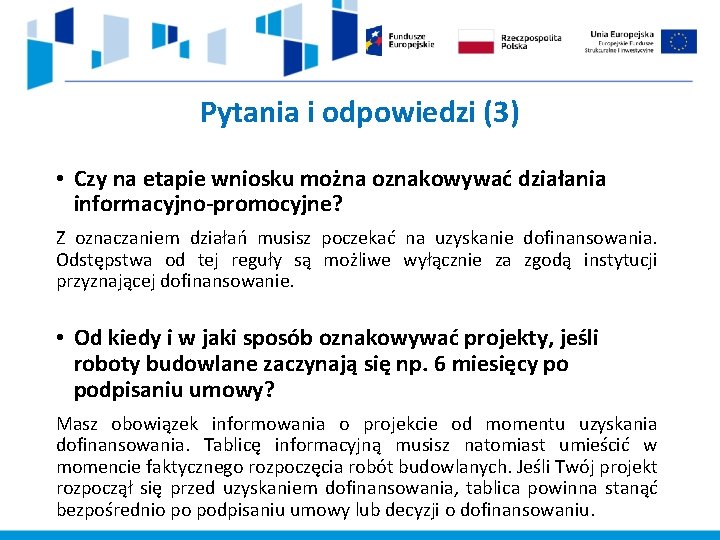 Pytania i odpowiedzi (3) • Czy na etapie wniosku można oznakowywać działania informacyjno-promocyjne? Z