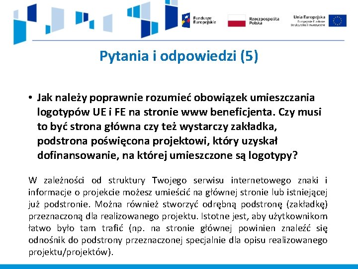 Pytania i odpowiedzi (5) • Jak należy poprawnie rozumieć obowiązek umieszczania logotypów UE i