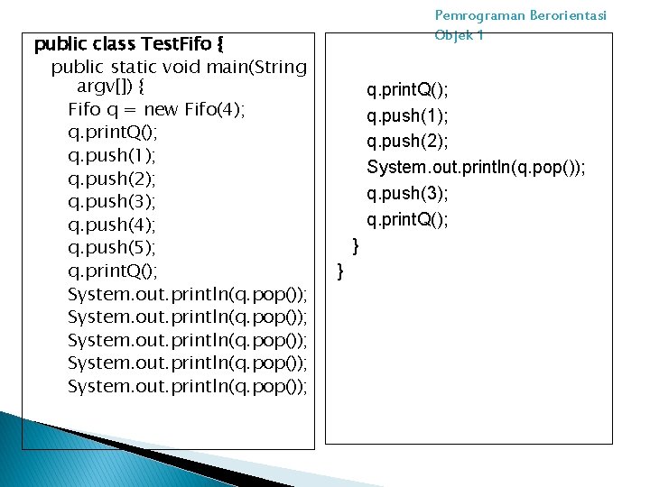 public class Test. Fifo { public static void main(String argv[]) { Fifo q =