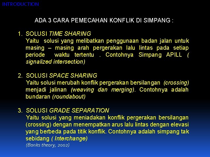 INTRODUCTION ADA 3 CARA PEMECAHAN KONFLIK DI SIMPANG : 1. SOLUSI TIME SHARING Yaitu